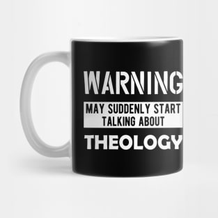 Theology - Warning may suddenly start talking about theology Mug